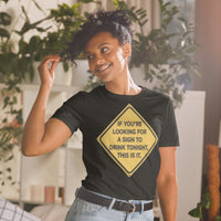 If You're Looking for a Sign to Drink Tonight Short-Sleeve Unisex T-Shirt