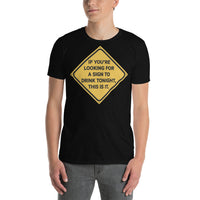 If You're Looking for a Sign to Drink Tonight Short-Sleeve Unisex T-Shirt