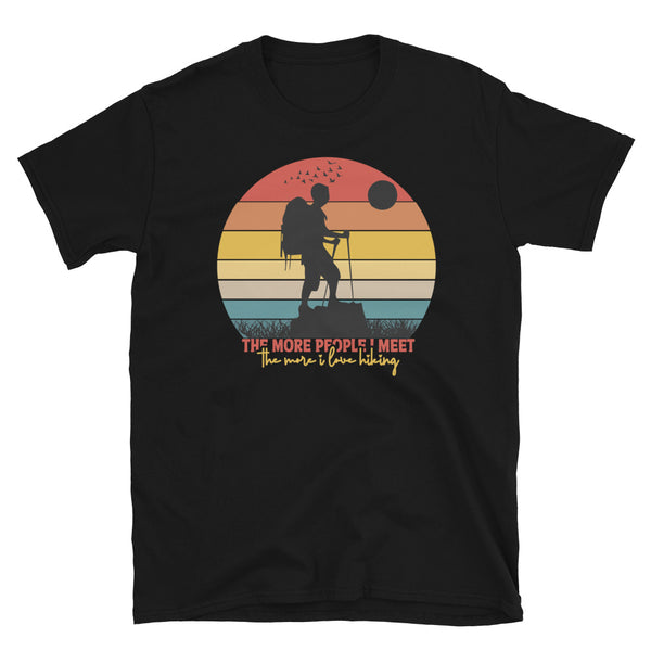 The More People I Meet (The More I Love Hiking) Short-Sleeve Unisex T-Shirt