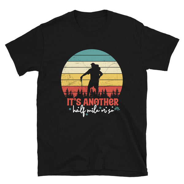 It's Another Half Mile Or So Short-Sleeve Unisex T-Shirt