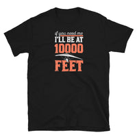 If You Need Me I'll Be At 10,000 Feet (Hang Glide) Short-Sleeve Unisex T-Shirt