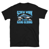 Screw Work I'm Going Hang Gliding Short-Sleeve Unisex T-Shirt