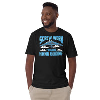 Screw Work I'm Going Hang Gliding Short-Sleeve Unisex T-Shirt