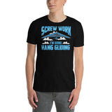 Screw Work I'm Going Hang Gliding Short-Sleeve Unisex T-Shirt