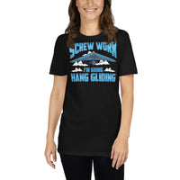 Screw Work I'm Going Hang Gliding Short-Sleeve Unisex T-Shirt