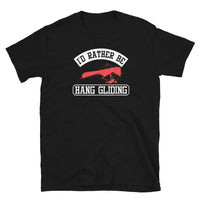 I'd Rather Be Hang Gliding Short-Sleeve Unisex T-Shirt