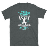 Scuba Diving Always Gives Me a Lift Short-Sleeve Unisex T-Shirt