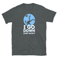 I Go Down Short-Sleeve Unisex T-Shirt