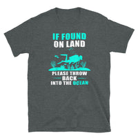 If Found on Land Please Throw Back in Ocean Short-Sleeve Unisex T-Shirt