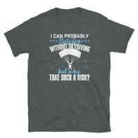 I Can Probably Survive Without Skydiving Short-Sleeve Unisex T-Shirt