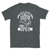 Because the Door Was Open Short-Sleeve Unisex T-Shirt