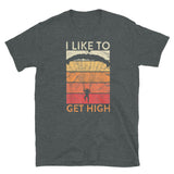 I Like to Get High Short-Sleeve Unisex T-Shirt