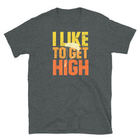 I Like to Get High Short-Sleeve Unisex T-Shirt