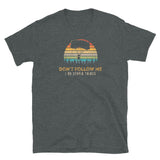 Don't Follow Me, I Do Stupid Things (Option 2) Short-Sleeve Unisex T-Shirt