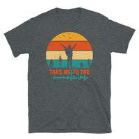 Take Me to the Mountains Short-Sleeve Unisex T-Shirt