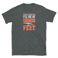 If You Need Me I'll Be At 10,000 Feet (Hang Glide) Short-Sleeve Unisex T-Shirt