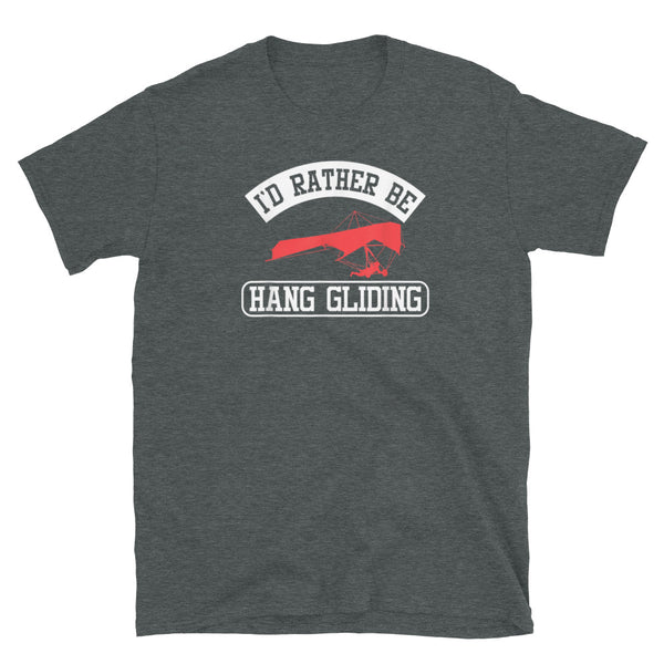 I'd Rather Be Hang Gliding Short-Sleeve Unisex T-Shirt