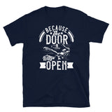 Because the Door Was Open Short-Sleeve Unisex T-Shirt