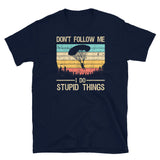 Don't Follow Me, I Do Stupid Things Short-Sleeve Unisex T-Shirt