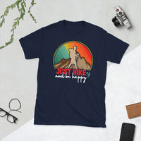 Just Hike and Be Happy Short-Sleeve Unisex T-Shirt