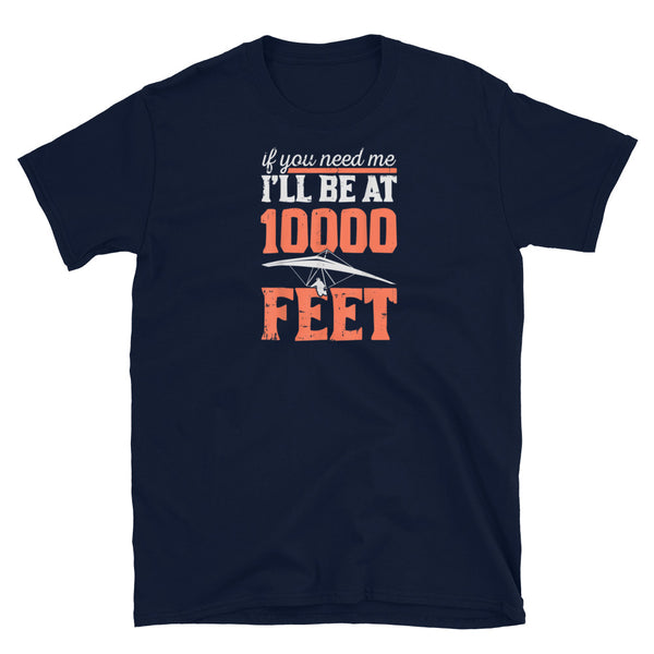 If You Need Me I'll Be At 10,000 Feet (Hang Glide) Short-Sleeve Unisex T-Shirt