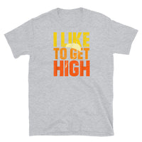 I Like to Get High Short-Sleeve Unisex T-Shirt