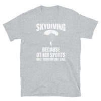 Skydiving (Because Other Sports Only Require One Ball) Short-Sleeve Unisex T-Shirt