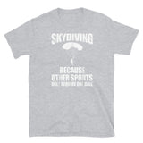 Skydiving (Because Other Sports Only Require One Ball) Short-Sleeve Unisex T-Shirt