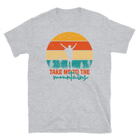 Take Me to the Mountains Short-Sleeve Unisex T-Shirt