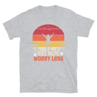 Hike More Worry Less Short-Sleeve Unisex T-Shirt