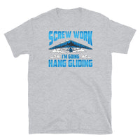 Screw Work I'm Going Hang Gliding Short-Sleeve Unisex T-Shirt