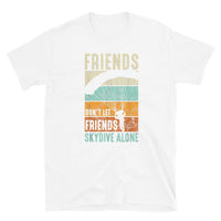 Friends Don't Let Friends Skydive Alone Short-Sleeve Unisex T-Shirt