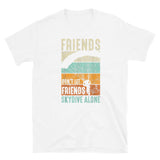 Friends Don't Let Friends Skydive Alone Short-Sleeve Unisex T-Shirt