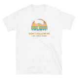 Don't Follow Me, I Do Stupid Things (Option 2) Short-Sleeve Unisex T-Shirt