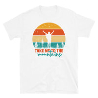 Take Me to the Mountains Short-Sleeve Unisex T-Shirt