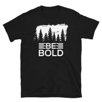 Be Bold Short-Sleeve Unisex T-Shirt