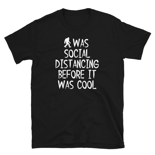 Was Social Distancing Before it was Cool Short-Sleeve Unisex T-Shirt