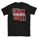 Respect the Hustle Short-Sleeve Unisex T-Shirt