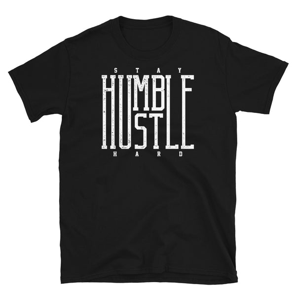 Stay Humble Hustle Hard Short-Sleeve Unisex T-Shirt