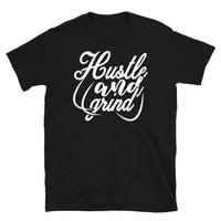 Hustle and Grind Short-Sleeve Unisex T-Shirt