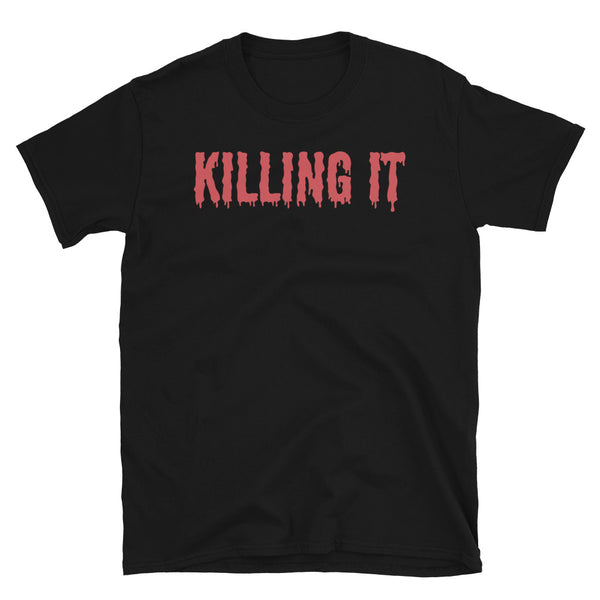 Killing It Short-Sleeve Unisex T-Shirt