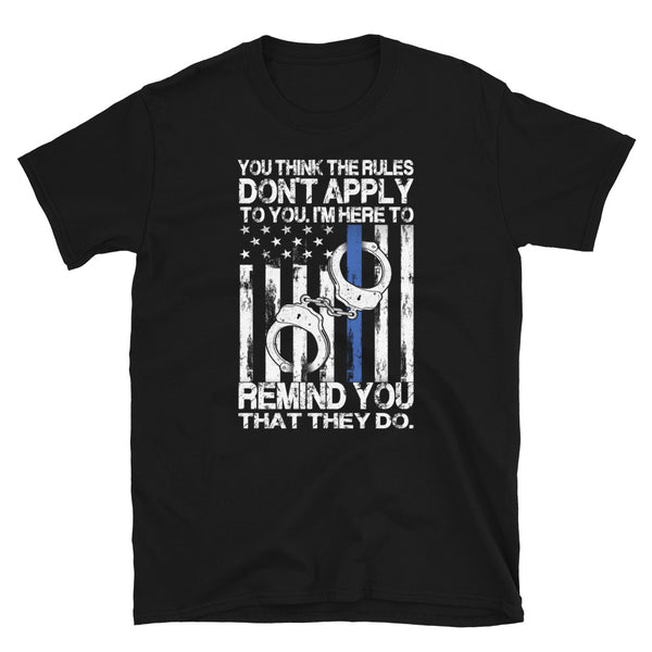 You Think the Rules Don't Apply to You Short-Sleeve Unisex T-Shirt