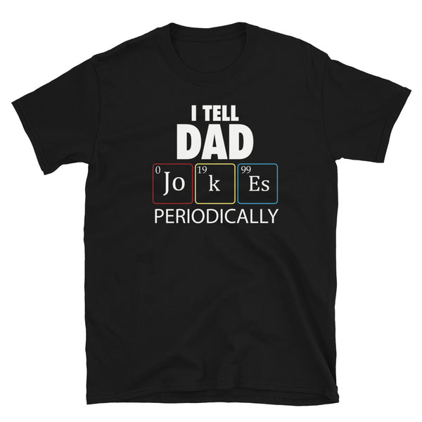 I Tell Dad Jokes Periodically Short-Sleeve Unisex T-Shirt