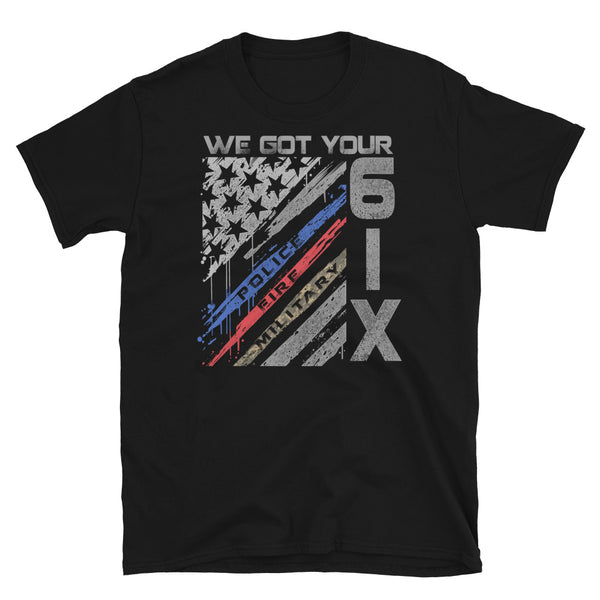 We Got Your Six Short-Sleeve Unisex T-Shirt