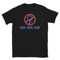 No Ma'am Short-Sleeve Unisex T-Shirt