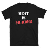 Meat is Murder Short-Sleeve Unisex T-Shirt