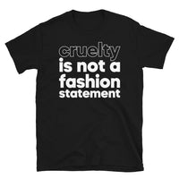 Cruelty is Not a Fashion Statement Short-Sleeve Unisex T-Shirt