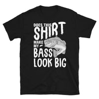 Does This Shirt Make My Bass Look Big Short-Sleeve Unisex T-Shirt