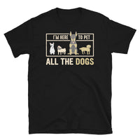 I'm Here to Pet All the Dogs Short-Sleeve Unisex T-Shirt