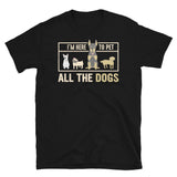 I'm Here to Pet All the Dogs Short-Sleeve Unisex T-Shirt